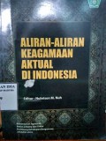 ALIRAN-ALIRAN KEAGAMAAN AKTUAL DI INDONESIA/ Nuhrison M.nuh