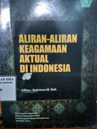 ALIRAN-ALIRAN KEAGAMAAN AKTUAL DI INDONESIA/ Nuhrison M.nuh