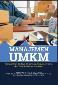 Manajemen UMKM: Keinovatifan, Budaya Organisasi, Kepuasan Kerja, dan Orientasi Kewirausahaan
Organisasi, Kepuasan Kerja, dan Orientasi
Kewirausahaan