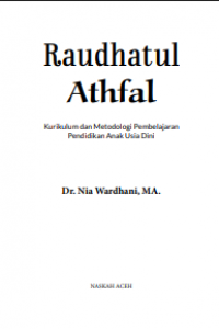 Raudhatul Athfal
Kurikulum dan Metodologi Pembelajaran Pendidikan Anak
Usia Dini