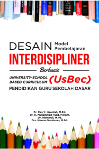 Desain model pembelajaran interdisipliner berbasis university-school
based curriculum (UsBec) pendidikan guru sekolah dasar