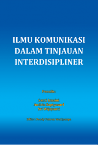 ILMU KOMUNIKASI DALAM TINJAUAN
INTERDISIPLINER
TINJAUAN INTERDISIPLINER