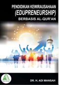 PENDIDIKAN KEWIRAUSAHAAN (Edupreneurship) BERBASIS AL-QUR’AN
(Edupreneurship)
BERBASIS AL-QUR’AN