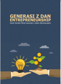 GENERASI Z DAN ENTREPRENEURSHIP
Studi Teoretis Minat Generasi Z dalam Berwirausaha