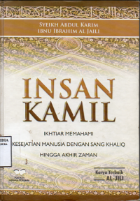 Insan Kamil (Ikhtiar Memahami Kesejatian Manusia Dengan Sang Khaliq Hingga Akhir Zaman)