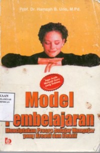 Model Pembelajaran Menciptakan Proses Belajar Mengajar Yang Kreatif Dan Efektif