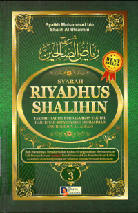Syarah Riyadhus Shalihin 3 (Takhrij Hadits Berdasarkan Takhrij Dari Kitab-Kitab Syaikh Muhammad Nashiruddin Al-Albani)
