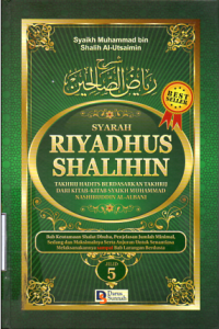 Syarah Riyadhus Shalihin 5 (Takhrij Hadits Berdasarkan Takhrij Dari Kitab-Kitab Syaikh Muhammad Nashiruddin Al-Albani)