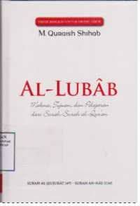 Al-Lubab(Makna,Tujuan,dan Pelajaran Dari Surah-Surah Al-Qur'an)Surat Al-Hujarat{49}-Surat An-Nas{114}
