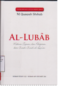 Al-Lubab(Makna,Tujuan,dan Pelajaran Dari Surah-Surah Al-Qur'an)Surat Yusuf{12}-Surat Asy-Syu'ara{26}
