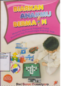 Biarkan anakmu bermain