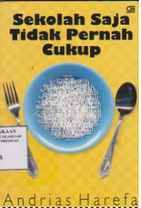 Sekolah saja tidak pernah cukup