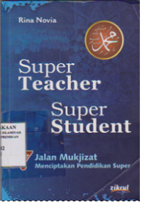 Super teacher super student: 7 jalan mukjizat menciptakan pendidikan super