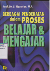 Berbagai pendekatan dalam proses belajar dan mengajar