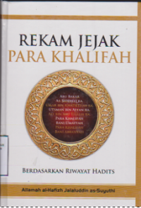 Rekam Jejak Para Khilafah (Berdasarkan Riwayat Hadits)