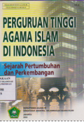 Perguruan tinggi agama islam di indonesia: sejarah pertumbuhan dan perkembangan