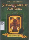 Siasat & Kemelut Atas Tahta/ Gamal Komandoko