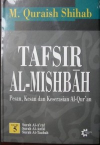 Tafsir Al- Misbah (Pesan, Kesan dan Keserasian Al-Qur'an) Volume V/ Quraish Shihab