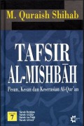 Tafsir Al- Misbah (Pesan, Kesan dan Keserasian Al-Qur'an) Volume VII/ Quraish Shihab