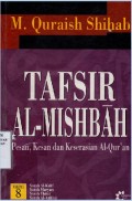 Tafsir Al- Misbah (Pesan, Kesan dan Keserasian Al-Qur'an) Volume VIII/ Quraish Shihab