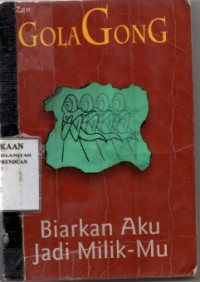 Biarkan Aku jadi Milik-Mu / Gola Gong