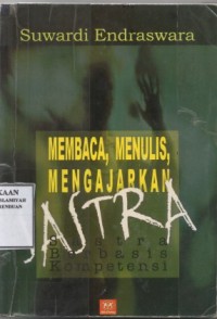 Membaca, Menulis, Mengajarkan Sastra / Suwardi Endraswara