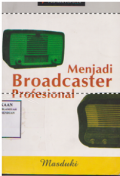 Menjadi broadcaster profesional / Masduki