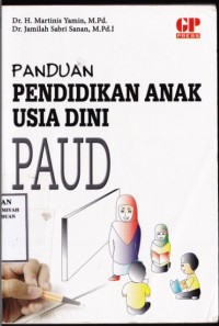 Panduan pendidikan anak usia dini PAUD / H. Martinis Yamin